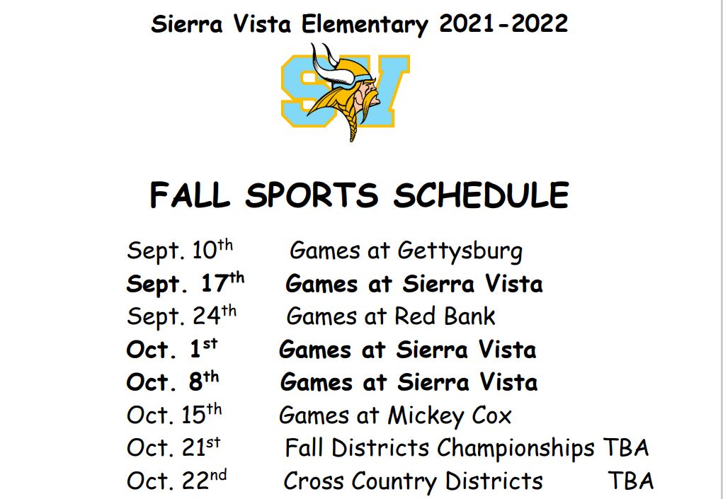 Fall Sports Schedule Sept. 10 - Games at Gettysburg, Sept. 17 - Games at Sierra Vista, Sept. 24 - Games at Red Bank, Oct. 1 - Games at Sierra Vista, Oct. 8 - Games at Sierra Vista, Oct. 15 - Games at Mickey Cox, Oct. 21 - Fall Districts Championships TBA, Oct. 22 - Cross Country Districts TBA