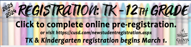 Text is 2023-2024 Registration:TK-12th Grade Click to complete online pre-registration.  or visit cusd website. Registration begins March 1